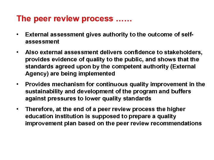 The peer review process …… • External assessment gives authority to the outcome of