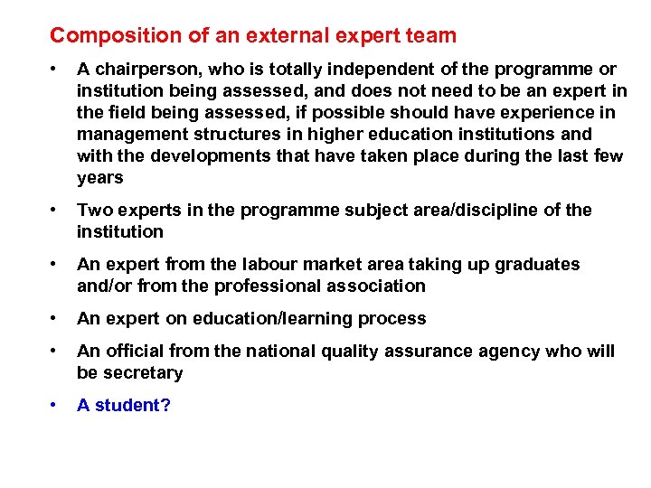 Composition of an external expert team • A chairperson, who is totally independent of