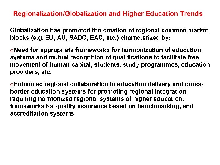 Regionalization/Globalization and Higher Education Trends Globalization has promoted the creation of regional common market