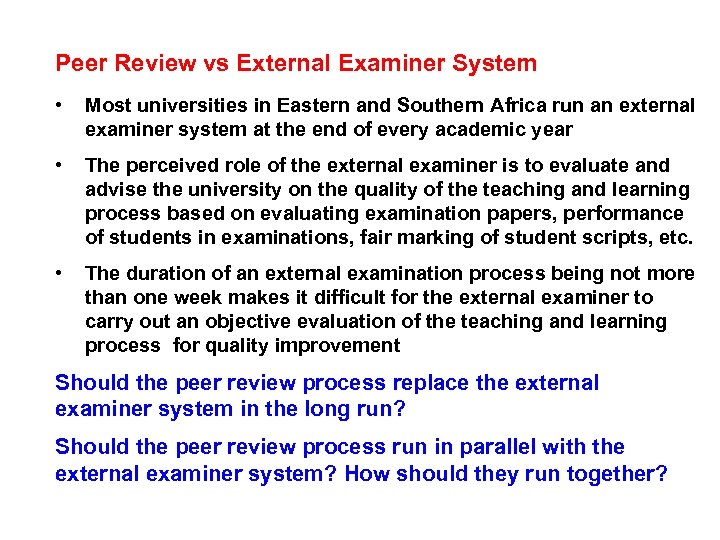 Peer Review vs External Examiner System • Most universities in Eastern and Southern Africa