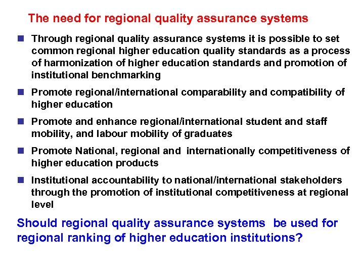 The need for regional quality assurance systems n Through regional quality assurance systems it