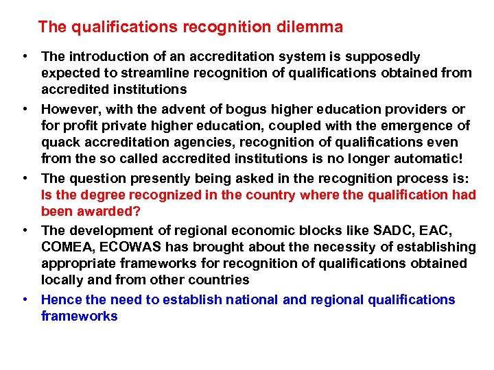 The qualifications recognition dilemma • The introduction of an accreditation system is supposedly expected