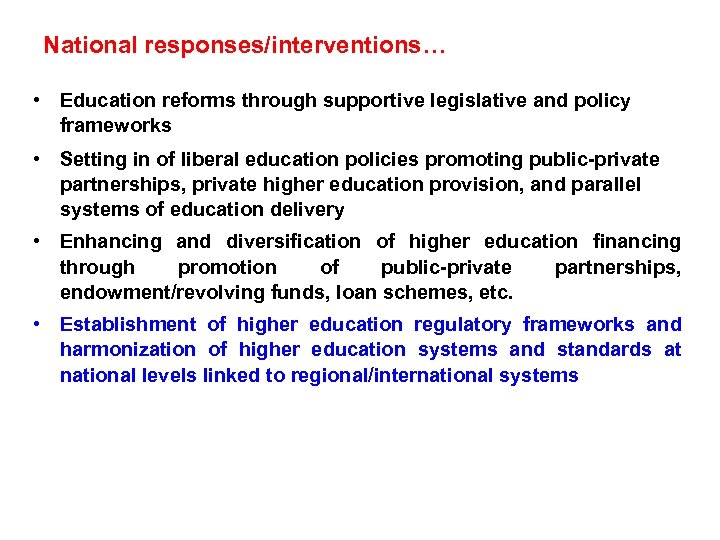 National responses/interventions… • Education reforms through supportive legislative and policy frameworks • Setting in