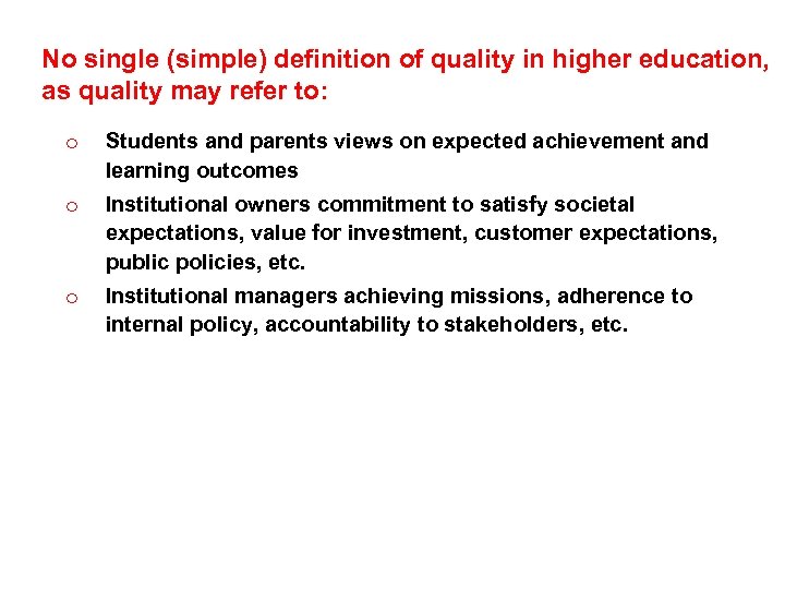 No single (simple) definition of quality in higher education, as quality may refer to: