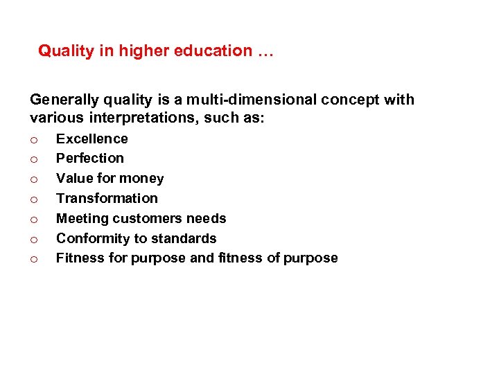 Quality in higher education … Generally quality is a multi-dimensional concept with various interpretations,