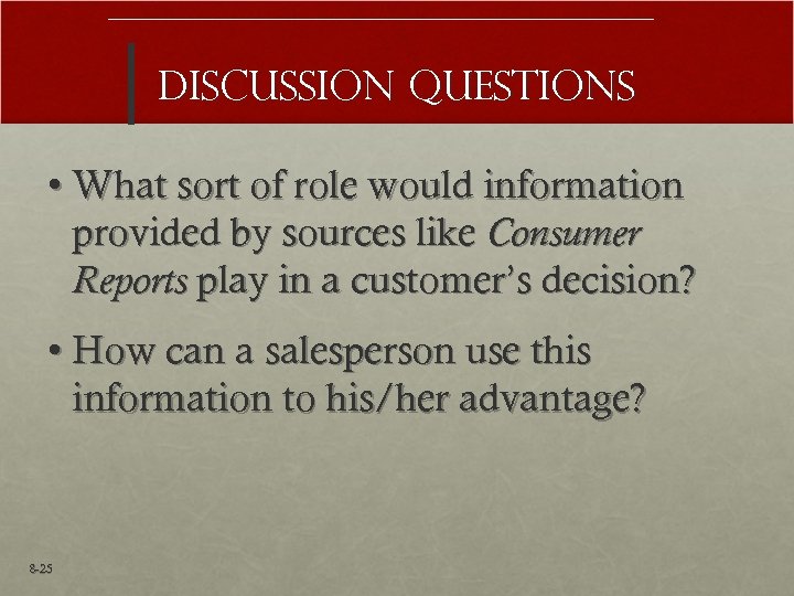 Discussion Questions • What sort of role would information provided by sources like Consumer