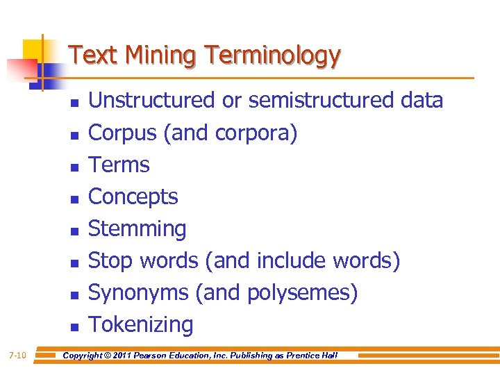 Text Mining Terminology n n n n 7 -10 Unstructured or semistructured data Corpus