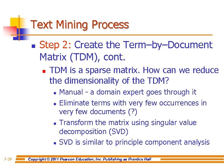 Text Mining Process n Step 2: Create the Term–by–Document Matrix (TDM), cont. n TDM