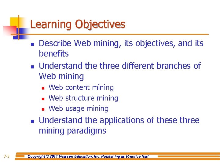 Learning Objectives n n Describe Web mining, its objectives, and its benefits Understand the
