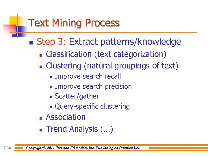 Text Mining Process n Step 3: Extract patterns/knowledge n n Classification (text categorization) Clustering