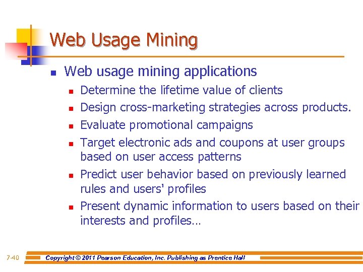 Web Usage Mining n Web usage mining applications n n n 7 -40 Determine