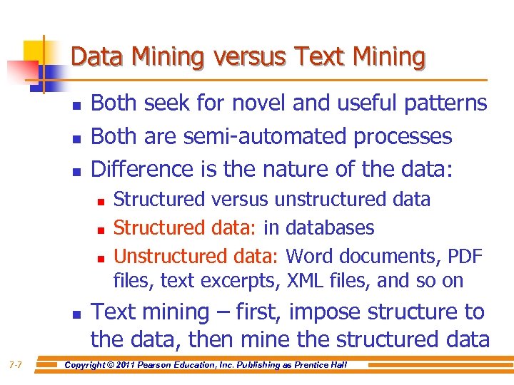 Data Mining versus Text Mining n n n Both seek for novel and useful