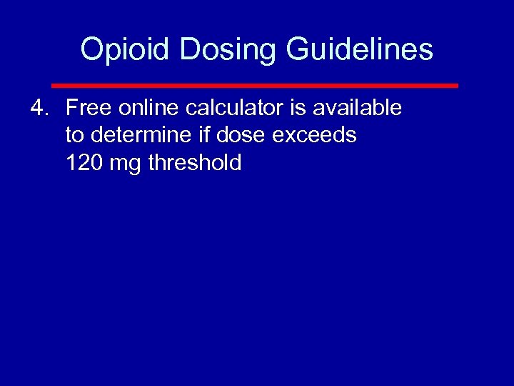 Opioid Dosing Guidelines 4. Free online calculator is available to determine if dose exceeds