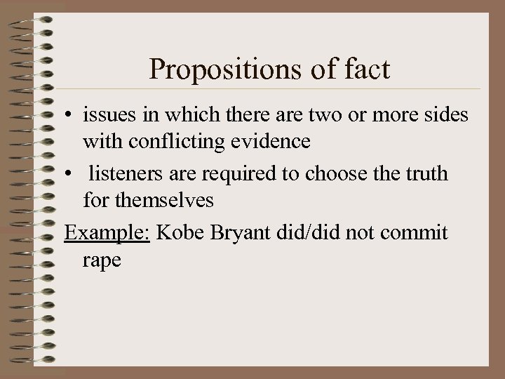 Propositions of fact • issues in which there are two or more sides with