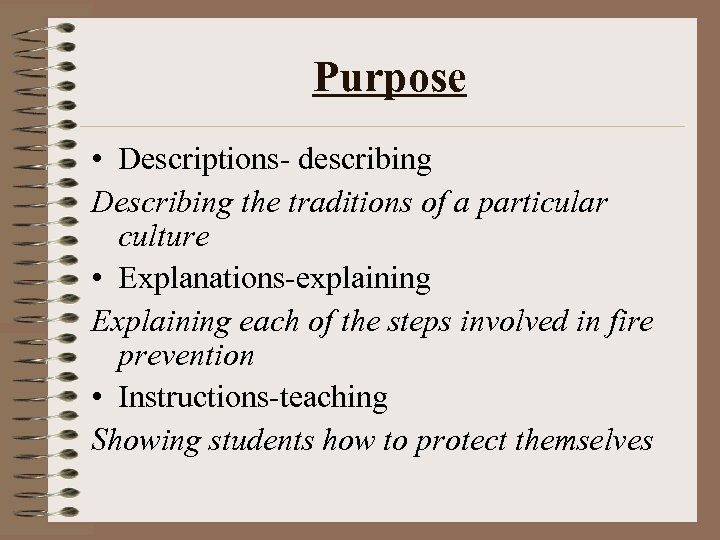 Purpose • Descriptions- describing Describing the traditions of a particular culture • Explanations-explaining Explaining