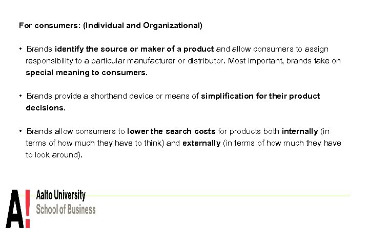 For consumers: (Individual and Organizational) • Brands identify the source or maker of a