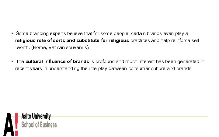  • Some branding experts believe that for some people, certain brands even play