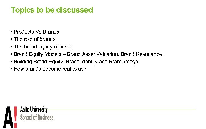 Topics to be discussed • Products Vs Brands • The role of brands •