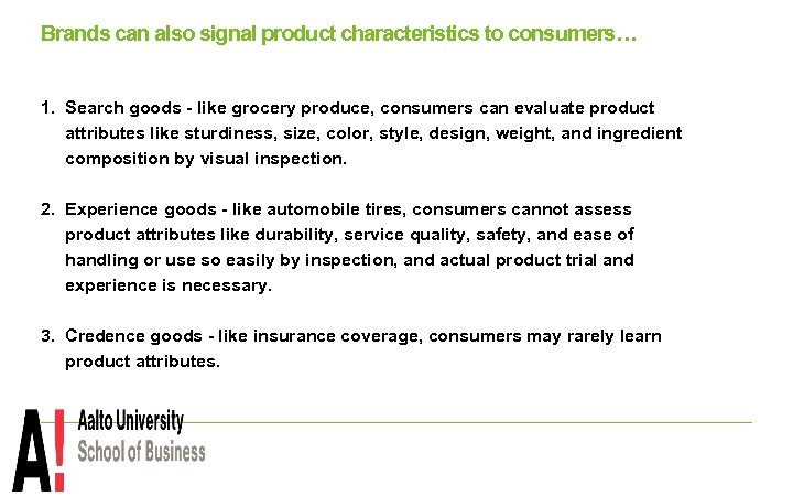 Brands can also signal product characteristics to consumers… 1. Search goods - like grocery