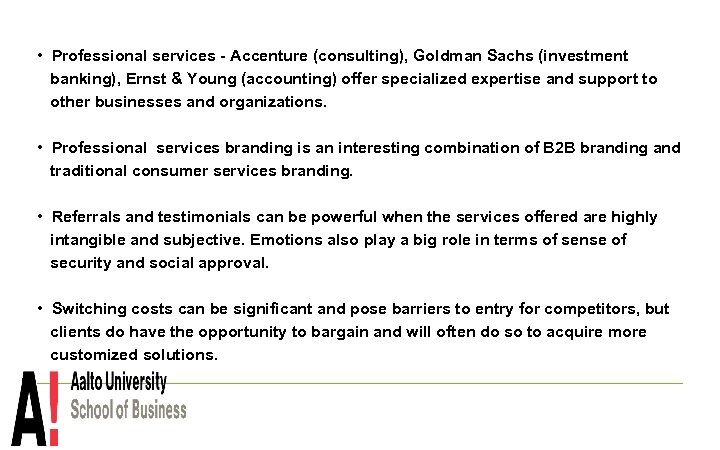  • Professional services - Accenture (consulting), Goldman Sachs (investment banking), Ernst & Young