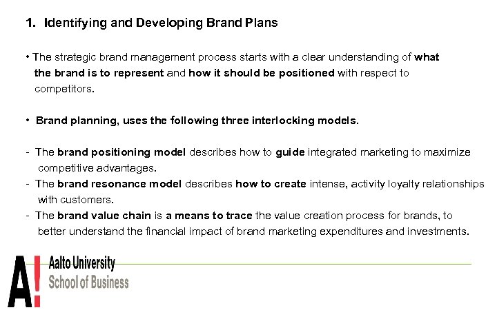 1. Identifying and Developing Brand Plans • The strategic brand management process starts with