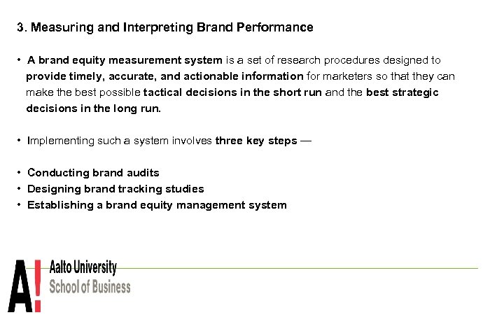 3. Measuring and Interpreting Brand Performance • A brand equity measurement system is a