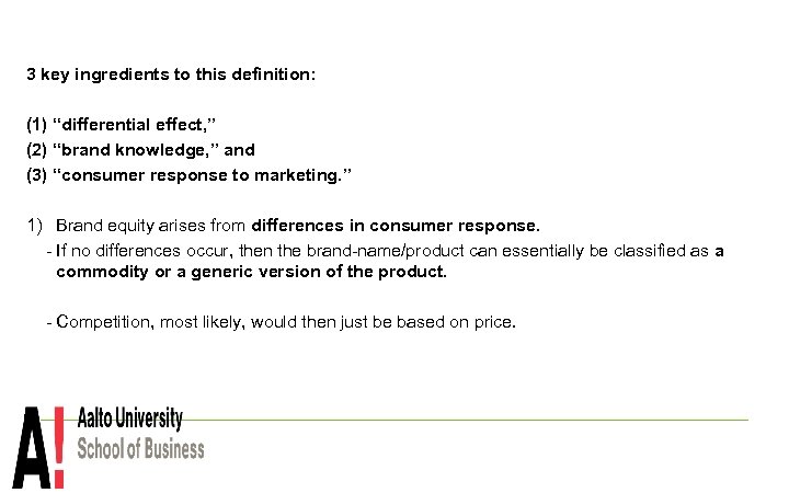 3 key ingredients to this definition: (1) “differential effect, ” (2) “brand knowledge, ”