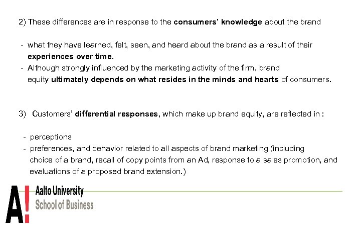 2) These differences are in response to the consumers’ knowledge about the brand -