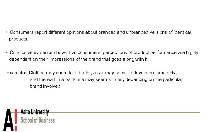  • Consumers report different opinions about branded and unbranded versions of identical products.