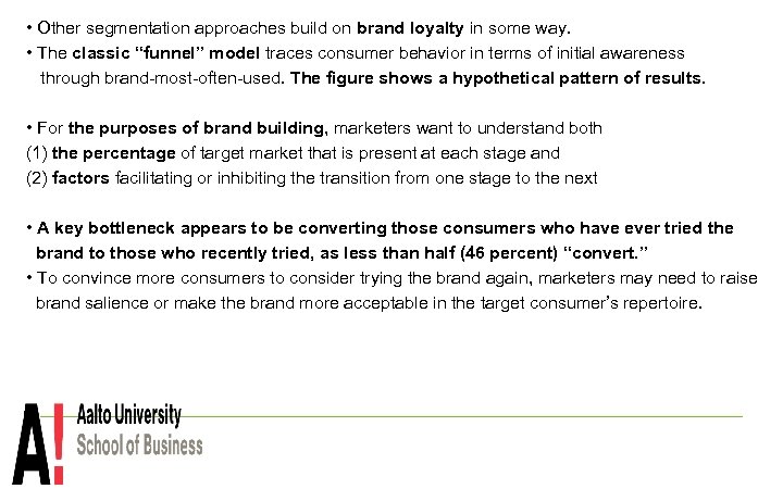  • Other segmentation approaches build on brand loyalty in some way. • The