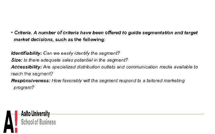  • Criteria. A number of criteria have been offered to guide segmentation and