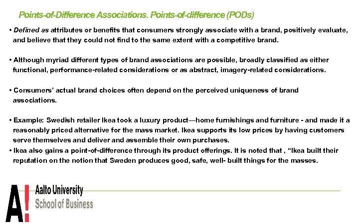 Points-of-Difference Associations. Points-of-difference (PODs) • Defined as attributes or benefits that consumers strongly associate