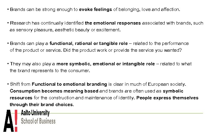  • Brands can be strong enough to evoke feelings of belonging, love and