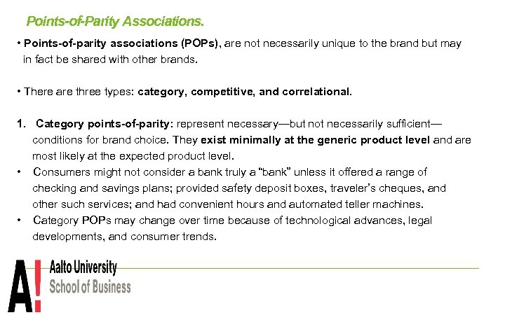 Points-of-Parity Associations. • Points-of-parity associations (POPs), are not necessarily unique to the brand but