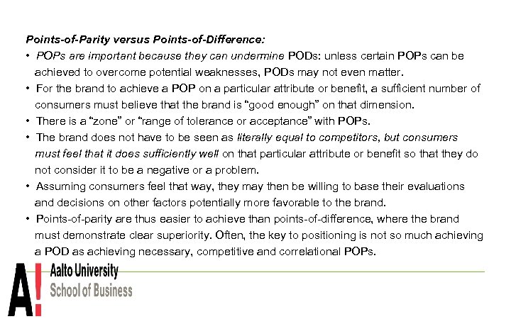 Points-of-Parity versus Points-of-Difference: • POPs are important because they can undermine PODs: unless certain