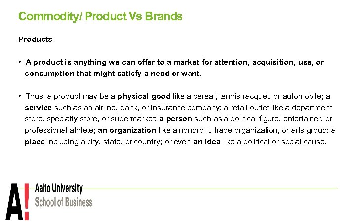 Commodity/ Product Vs Brands Products • A product is anything we can offer to