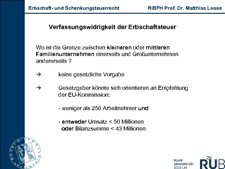 Erbschaft- und Schenkungsteuerrecht Ri. BFH Prof. Dr. Matthias Loose Verfassungswidrigkeit der Erbschaftsteuer Wo ist