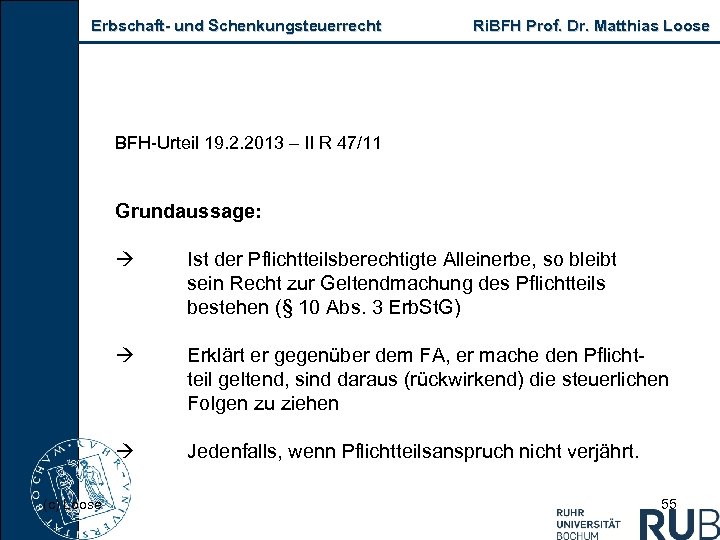 Erbschaft- und Schenkungsteuerrecht Ri. BFH Prof. Dr. Matthias Loose BFH-Urteil 19. 2. 2013 –