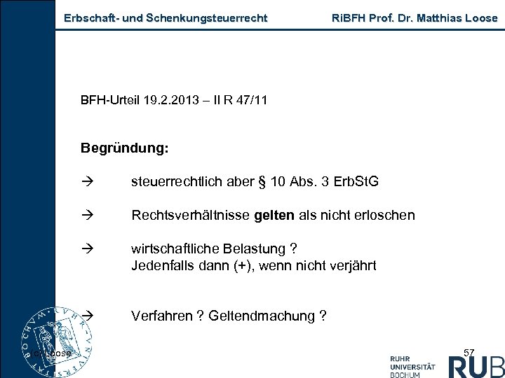Erbschaft- und Schenkungsteuerrecht Ri. BFH Prof. Dr. Matthias Loose BFH-Urteil 19. 2. 2013 –
