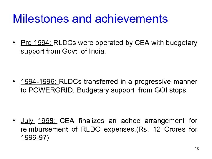 Milestones and achievements • Pre 1994: RLDCs were operated by CEA with budgetary support