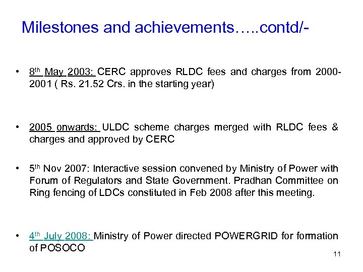 Milestones and achievements…. . contd/ • 8 th May 2003: CERC approves RLDC fees