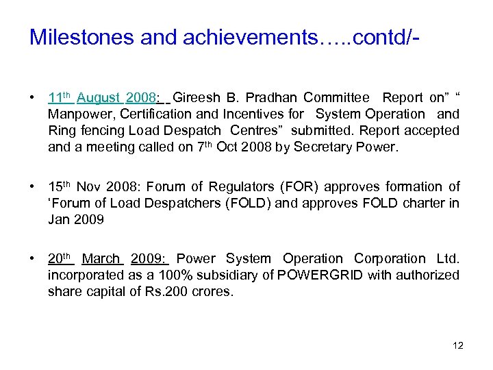 Milestones and achievements…. . contd/ • 11 th August 2008: Gireesh B. Pradhan Committee