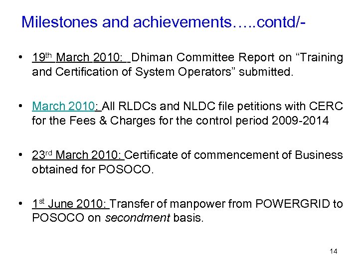 Milestones and achievements…. . contd/ • 19 th March 2010: Dhiman Committee Report on