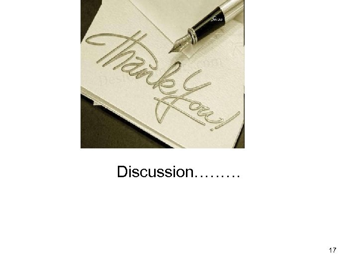 Thank you Discussion……… 17 