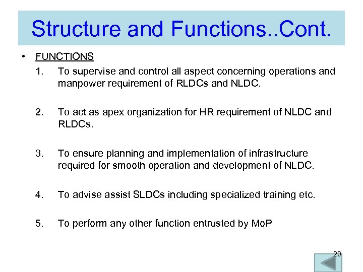 Structure and Functions. . Cont. • FUNCTIONS 1. To supervise and control all aspect