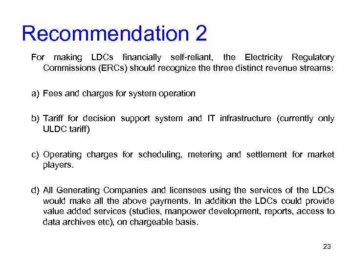 Recommendation 2 For making LDCs financially self-reliant, the Electricity Regulatory Commissions (ERCs) should recognize