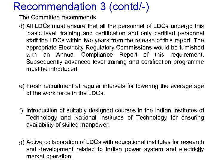 Recommendation 3 (contd/-) The Committee recommends d) All LDCs must ensure that all the
