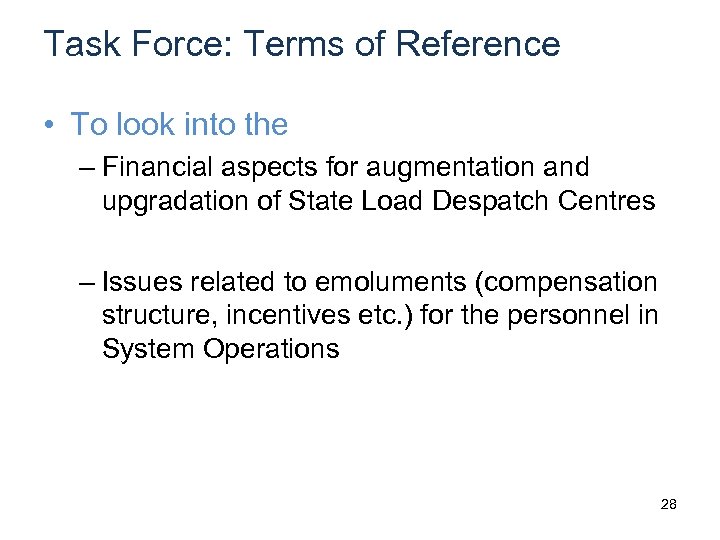 Task Force: Terms of Reference • To look into the – Financial aspects for