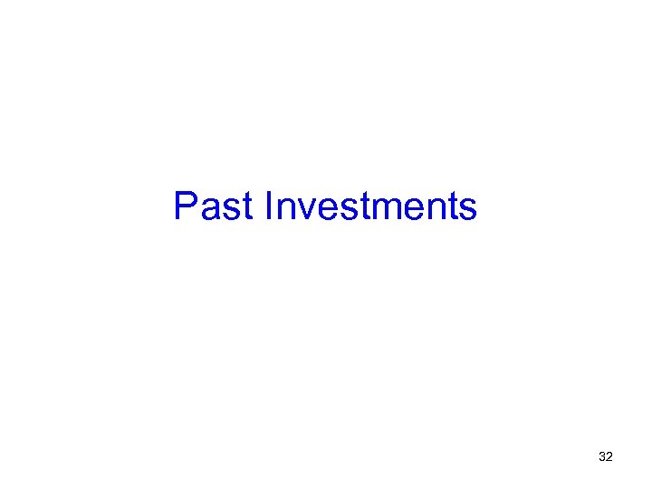Past Investments 32 
