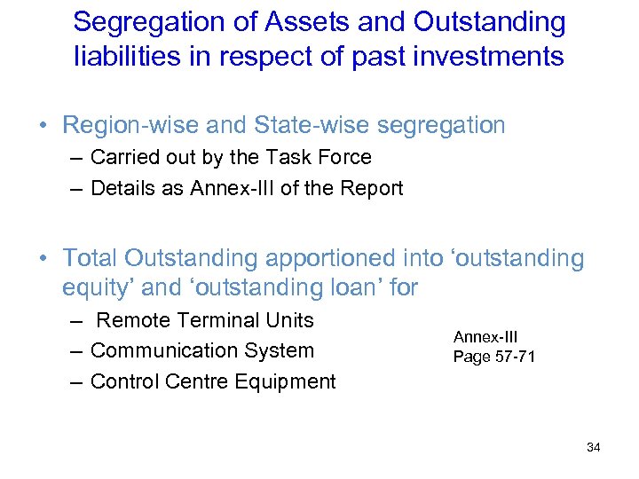 Segregation of Assets and Outstanding liabilities in respect of past investments • Region-wise and